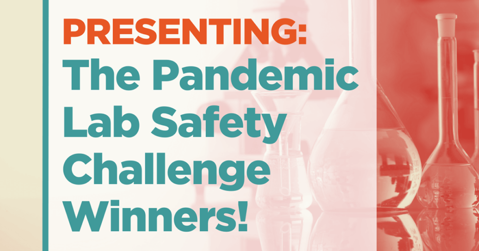 Presenting: Pandemic Lab Safety Challenge Winners